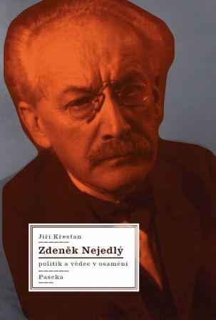 Zdeněk Nejedlý. Politik a vědec v osamění